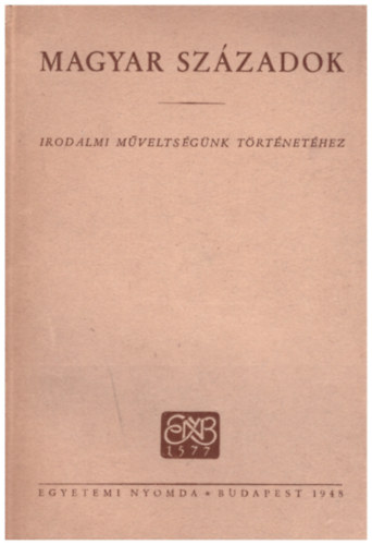 Magyar sz�zadok - irodalmi m�velts�g�nk t�rt�net�hez