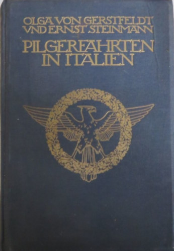 Olga v. Gerstfeldt - Ernst Steinmann - Pilgerfahrten in Italien