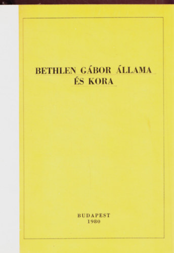 Bethlen Gbor llama s kora (Bethlen bibliogrfia 1613-1980)