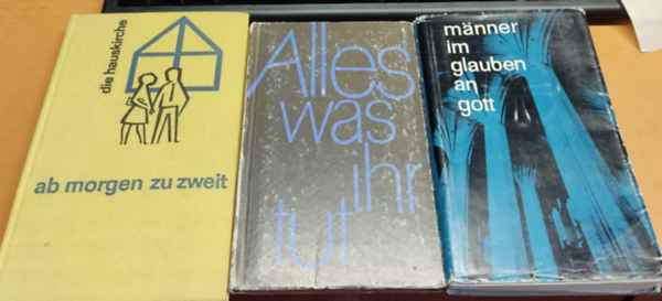 Hans- Andreas Egenfolt, Hans Donat, Maria Breuning, Ernst Wilhelm, Albert Bartsch Johannes Zoda - Ab morgen zu zweit + Alles was ihr tut + Manner im glauben an gott (3 k�tet)