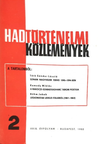 Cs�kv�ri Ferenc  (szerk) - Hadt�rt�nelmi k�zlem�nyek XXIX. �vfolyam 2. sz�m - Szin�n nagyvez�r tervei 1593-94-ben, A R�k�czi-szabads�gharc t�bori post�ja, L�gionist�k levelei It�li�b�l