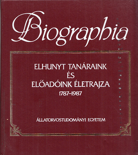 Biographia - Elhunyt tanraink s eladink letrajza 1787-1987