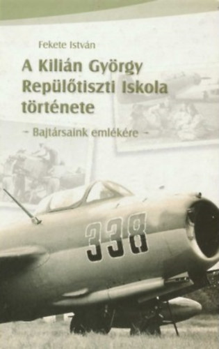 A Kili�n Gy�rgy Rep�l�tiszti Iskola t�rt�nete