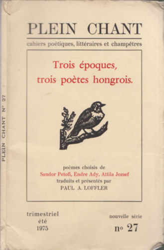 Paul A. Loffler - Plein Chant no 27 - Trois poques, trois potes hongrois (Sndor Petfi, Endre Ady, Attila Jzsef) - DEDIKLT!