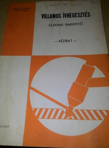 Villamos vhegeszts -szakmai ismeretek- (kzirat)