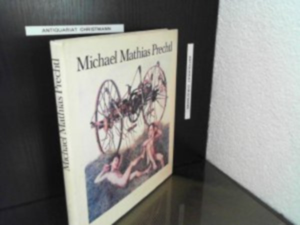 Michael Mathias Prechtl - Bilder und Zeichnungen 1956 - 1981 - Festmnyek s rajzok, nmet nyelven