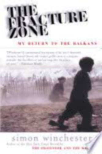 Simon Winchester - The Fracture Zone - A Return to the Balkans