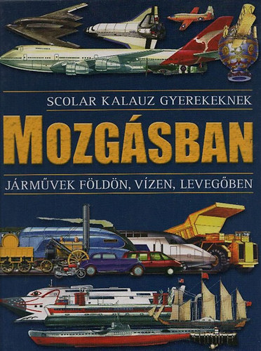 Mozgsban - Jrmvek fldn, vzen, levegben