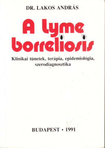 Dr. Lakos Andr�s - A Lyme borreliosis (Klinikai t�netek, ter�pia, epidemiol�gia, szerodiagnosztika)