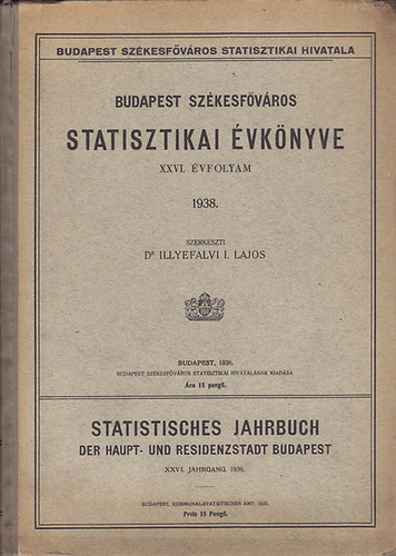 Budapest szkesfvros statisztikai vknyve XXVI. vfolyam 1938 (magyar-nmet)