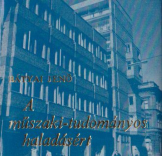Btyai Jen - A mszaki-tudomnyos haladsrt (miniknyv)