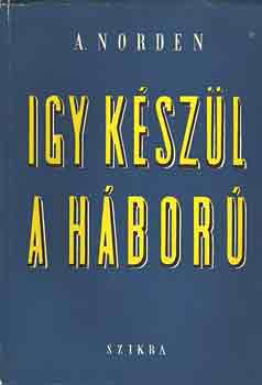 A. Norden - �gy k�sz�l a h�bor�