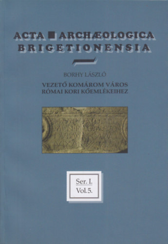 Vezet� Kom�rom v�ros r�mai kori k�eml�keihez