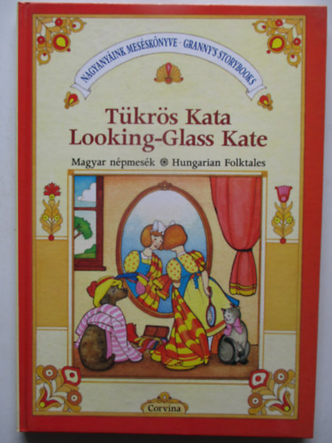 Tkrs Kata Looking-glass Kate (magyar npmesk-hungarian folktales)