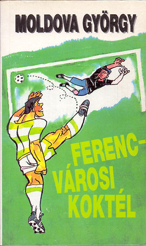 Ferencv�rosi kokt�l (H. Kov�cs t�rt�neteib�l)