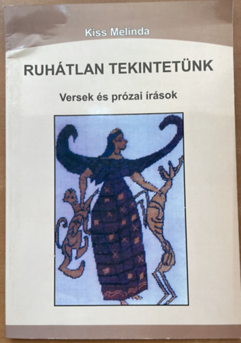 Ruhtlan tekintetnk - Versek s przai rsok