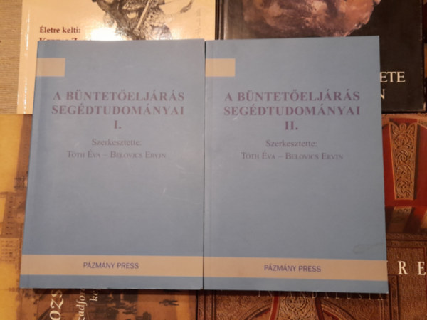 Szerk.: T�th �va - Belovics Ervin - A b�ntet�elj�r�s seg�dtudom�nyai I-II. K�zik�nyv gyakorl� jog�szok sz�m�ra a k�l�nleges szak�rtelmet ig�nyl� szakk�rd�sekben val� j�rtass�g megszerz�s�hez