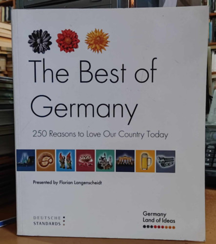 the Best of Germany: 250 Reasons to Love Our Country Today