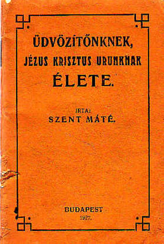 dvztnknek, Jzus Krisztus Urunknak lete