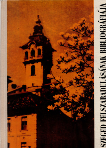 Szeged felszabadul�s�nak bibliogr�fi�ja.