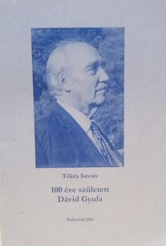 Tks Istvn - 100 ve szletett Dvid Gyula