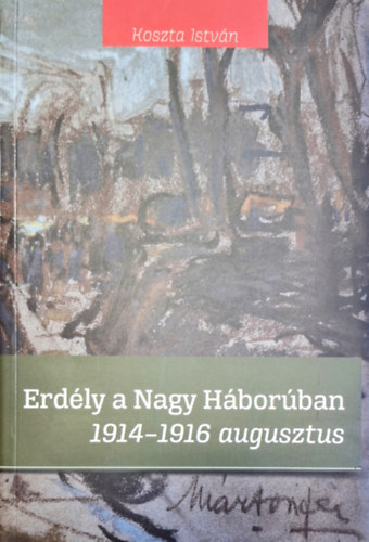 Erd�ly a Nagy H�bor�ban 1914-1916 augusztus
