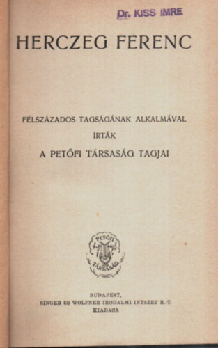 rtk: Bkay Jnos  Bkay Jnos- Harsnyi Zsolt-Gyalui Farkas (Szerz)           Harsnyi Zsolt  (Szerz) - Preszly Elemr - Csath Klmn - Herczeg Ferenc: Flszzados tagsgnak alkalmval rtk a Petfi Trsasg tagjai