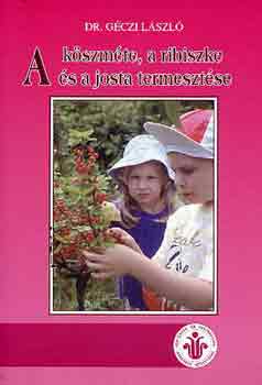 A kszmte, a ribiszke s a josta termesztse