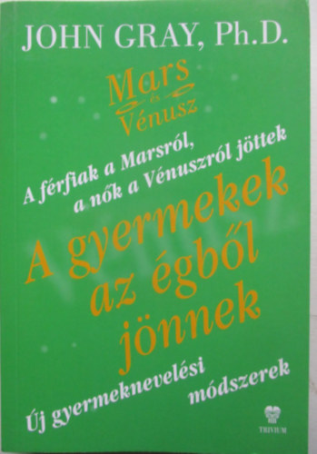 A gyermekek az gbl jnnek - j gyermeknevelsi mdszerek