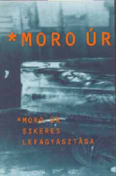 Moro r sikeres lefagyasztsa