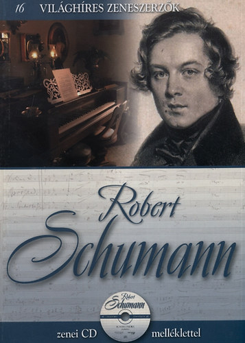Robert Schumann - Vilghres zeneszerzk 16.