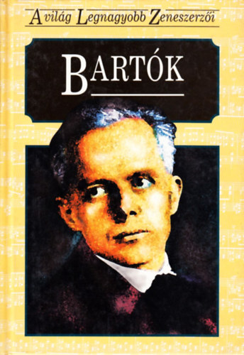 Bartk (a vilg legnagyobb zeneszerzi)