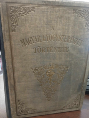 Magyarorsz�gi gy�gyszer�szet t�rt�nete - I. k�tet: Az �sid�kt�l 1800-ig