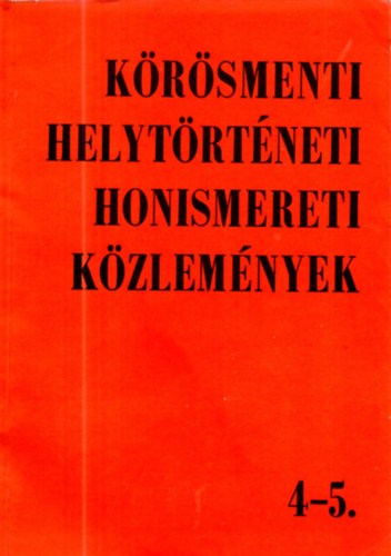 Beck Zolt�n  (szerk.) - K�r�smenti helyt�rt�neti honismereti k�zlem�nyek 4-5.
