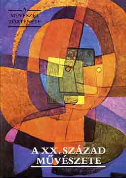 A m�v�szet t�rt�nete: A XX. sz�zad m�v�szete