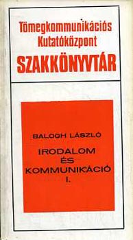 Balogh Lszl - Irodalom s kommunikci I-II