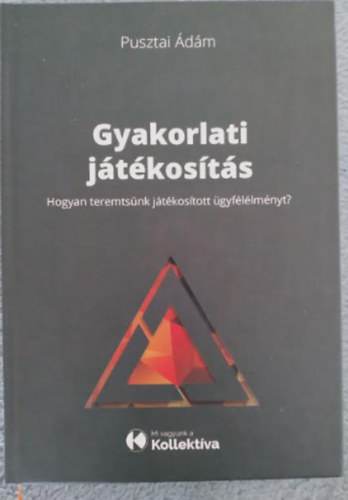 Gyakorlati jtkosts - Hogyan teremtsnk jtkostott gyfllmnyt? (A jtkelmlet zleti felhasznlsa) 1. kiads