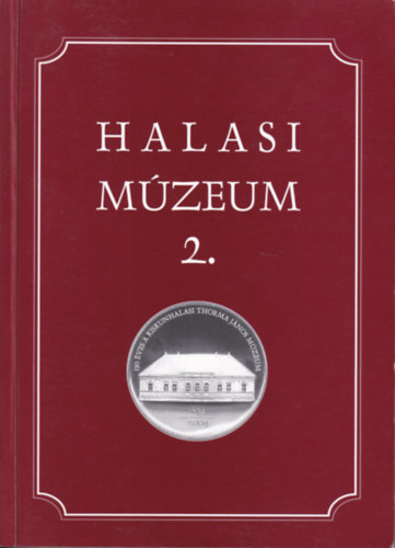 Szakl Aurl  (szerk.) - Halasi Mzeum 2.
