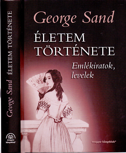 George Sand - letem trtnete: Naplk, levelek, emlkiratok