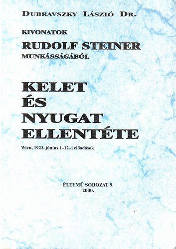 Kelet s nyugat ellentte (Kivonatok Rudolf Steiner munkssgbl)