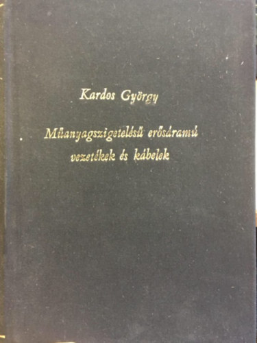 Kardos Gy�rgy - M�anyagszigetel�s� er�s�ram� vezet�kek �s k�belek