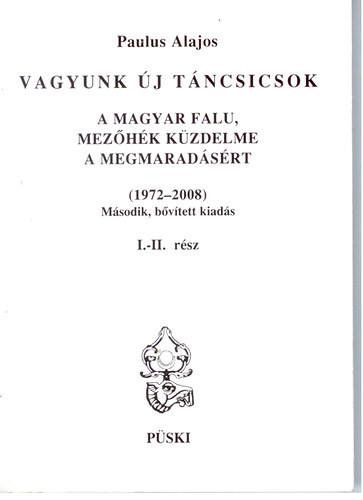 Vagyunk j Tncsicsok I-II. (A magyar falu, Mezhk kzdelme a megmaradsrt (1972-2008))- DVD nlkl, egy ktetben