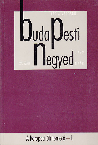 Ger Andrs  (fszerk.) - Budapesti Negyed 24-25. szm-A Kerepesi ti temet I-II.