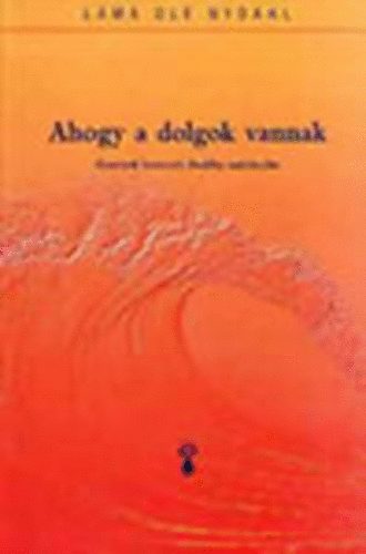 Ahogy a dolgok vannak - Korszer bevezets Buddha tantsaiba