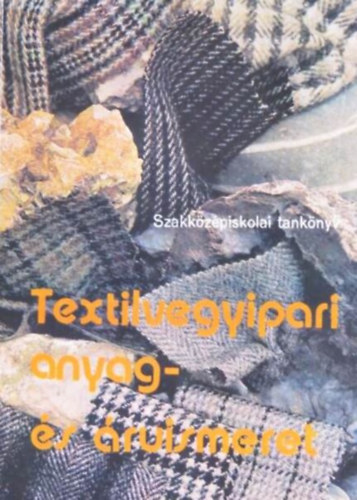 K�czy L�szl� dr. - Textilvegyipari anyag- �s �ruismeret (Szakk�z�piskolai tank�nyv)
