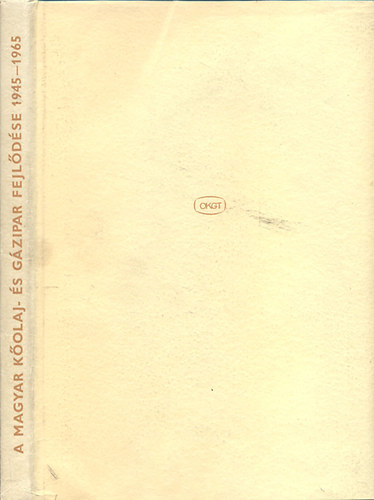 Bese Vilmos (szerk.) - A magyar kolaj s gzipar fejldse felszabadulsunk ta