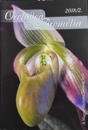 Orchidea �s brom�lia - A MAgyar Orchidea T�rsas�g lapja 2018. 2.sz�m