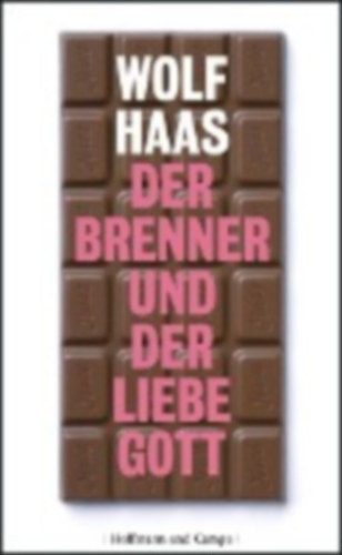 Wolf Haas - Der Brenner und der liebe Gott