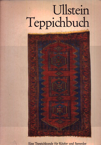 Ullstein Teppichbuch - Eine Teppichkunde fr Kaufer und Sammler