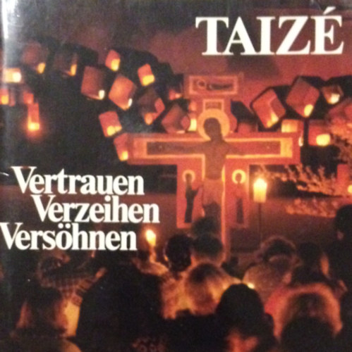 Taiz. Vertrauen - Verzeihen - Vershnen. Aus Schriften von Frre Roger